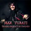 Max Turati - Tango Project By Thoven